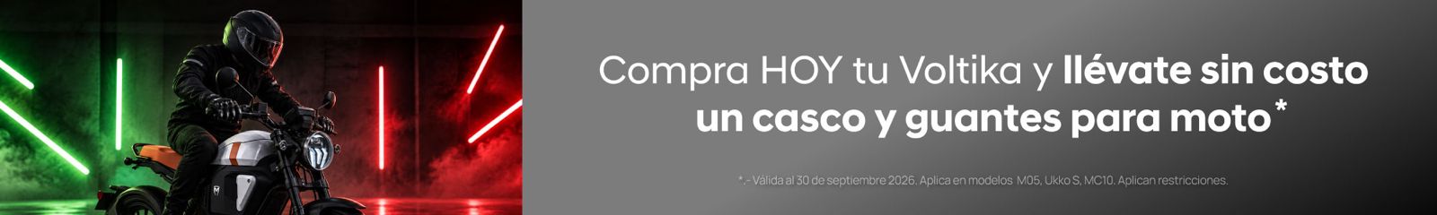 Compra hoy tu Voltika y llevate sin costo un casco y guantes para moto. Valida al 30 de septiembre 2026. Aplica en modelos M05, Ukko S y MC10.